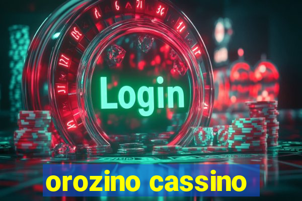 orozino cassino